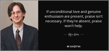 quote-if-unconditional-love-and-genuine-enthusiasm-are-present-praise-isn-t-necessary-if-they-alfie-kohn-122-64-94